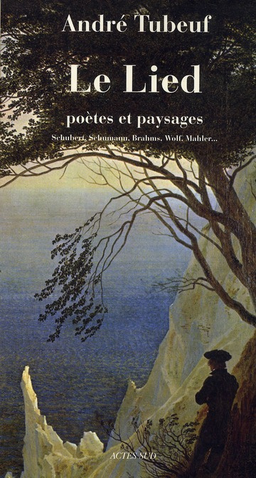 Emprunter Le Lied. Poètes et paysages. Schubert, Schumann, Brahms, Wolf, Mahler... livre