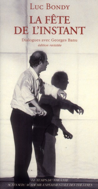 Emprunter La fête de l'instant. Dialogues avec Georges Banu livre