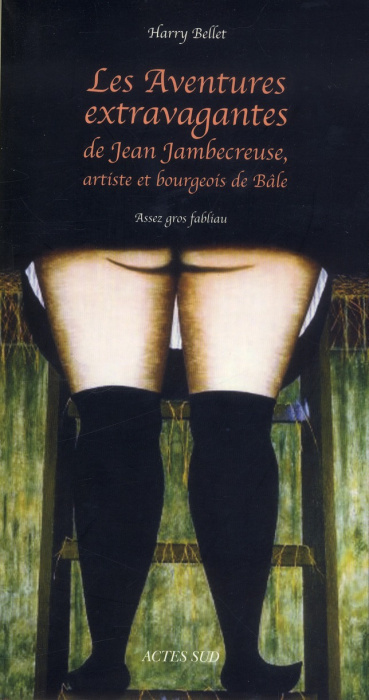 Emprunter Les aventures extravagantes de Jean Jambecreuse, artiste et bourgeois de Bâle. Assez gros fabliau livre