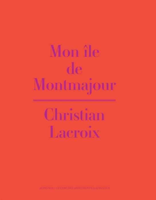 Emprunter Mon île de Montmajour ; Christian Lacroix livre