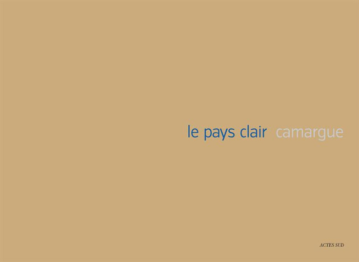 Emprunter Le pays clair. Camargue livre