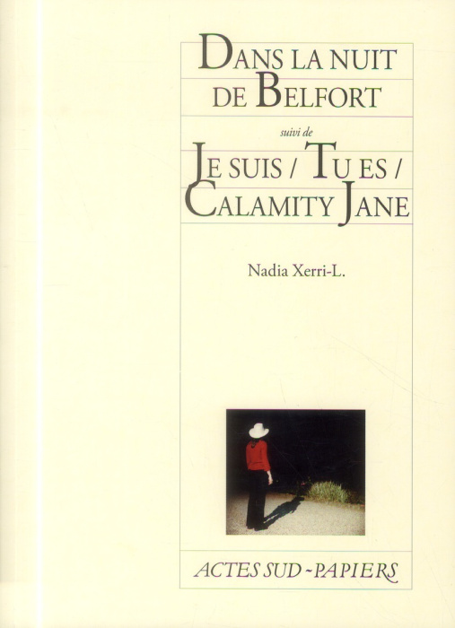 Emprunter Dans la nuit de Belfort. Suivi de Je suis/Tu es/Calamity Jane livre