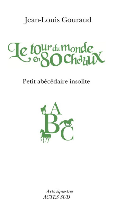 Emprunter Le Tour du monde en 80 chevaux. Petit abécédaire insolite livre
