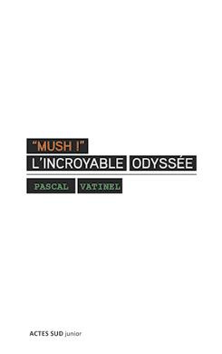 Emprunter Mush ! L'incroyable Odyssée livre