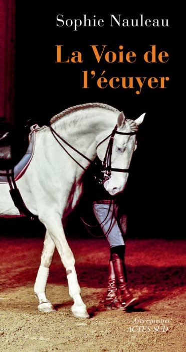 Emprunter La voie de l'écuyer. Académie équestre nationale du domaine de Versailles livre
