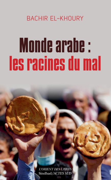 Emprunter Monde arabe : les racines du mal. Aux confluences socioéconomiques du despotisme, des soulèvements p livre