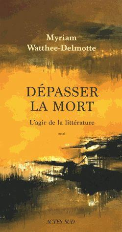Emprunter Dépasser la mort. L'agir de la littérature livre