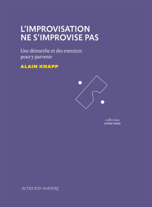 Emprunter L'improvisation ne s'improvise pas. Une démarche et des exercices pour y parvenir livre