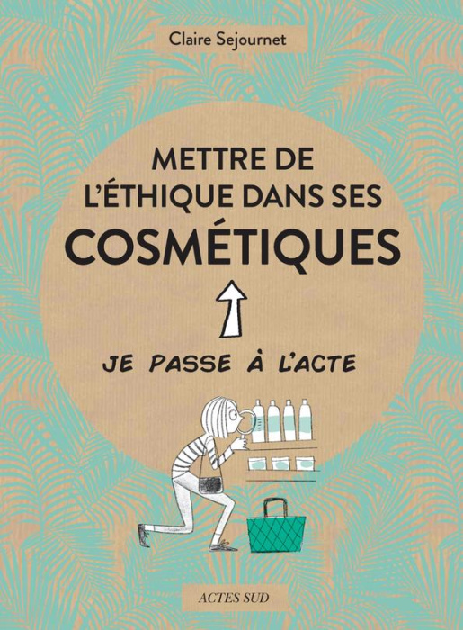 Emprunter Mettre de l'éthique dans ses cosmétiques livre
