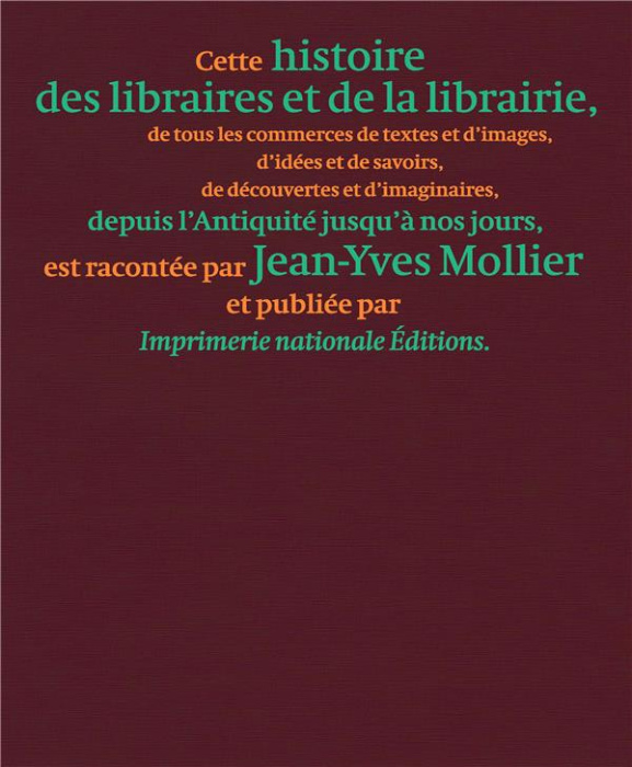 Emprunter Une histoire des libraires et de la librairie. De tous les commerces de textes et d'images, d'idées livre