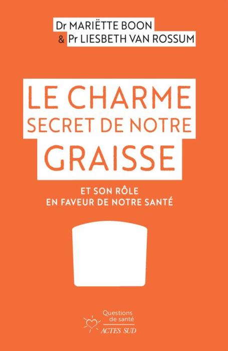 Emprunter Le Charme secret de notre graisse. Et son rôle en faveur de notre santé livre