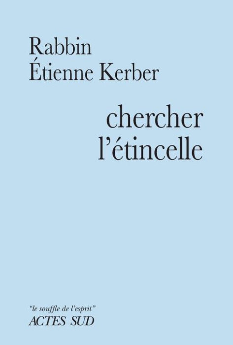 Emprunter Chercher l'étincelle. Le Baal Shem Tov et la tradition hassidique livre