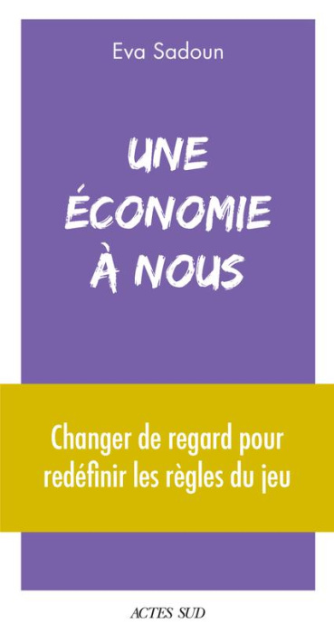 Emprunter Une économie à nous. Changer de regard pour redéfinir les règles du jeu livre