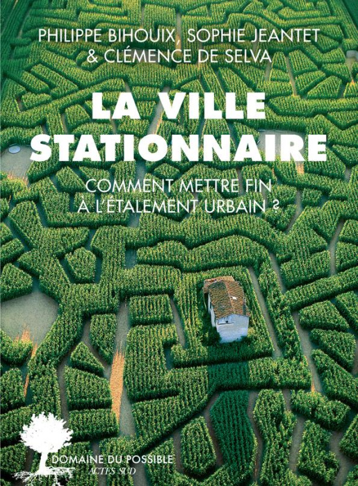 Emprunter La ville stationnaire. Comment mettre fin à l'étalement urbain ? livre