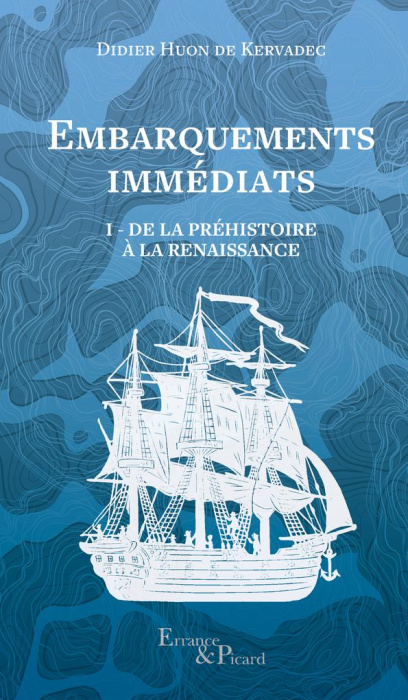 Emprunter Embarquements immédiats. Tome 1, De la Préhistoire à la Renaissance livre