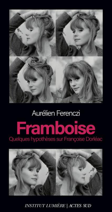 Emprunter Framboise. Quelques hypothèses sur Françoise Dorléac livre