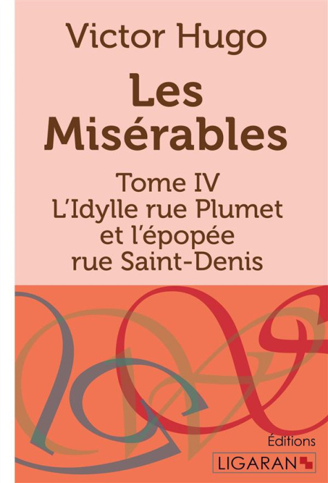 Emprunter Les Misérables Tome 4 : L'Idylle rue Plumet et l'épopée rue Saint-Denis livre
