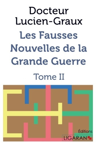 Emprunter Les fausses nouvelles de la Grande Guerre. Tome 2 livre