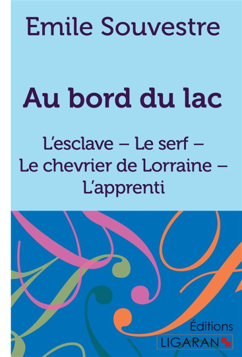 Emprunter Au bord du lac. L'esclave - Le serf - Le chevrier de Lorraine - L'apprenti livre