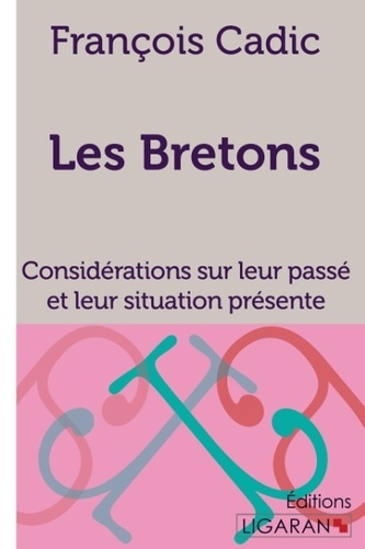 Emprunter Les bretons. Considérations sur leur passé et leur situation présente livre