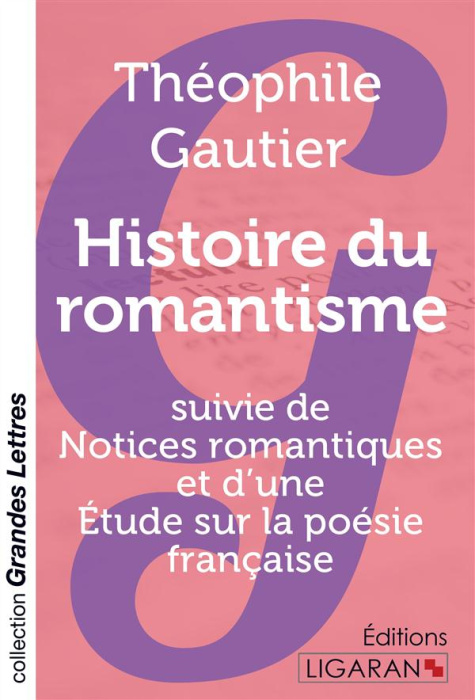 Emprunter Histoire du romantisme. Suivie de Notices romantiques et d'une Étude sur la poésie française [EDITIO livre