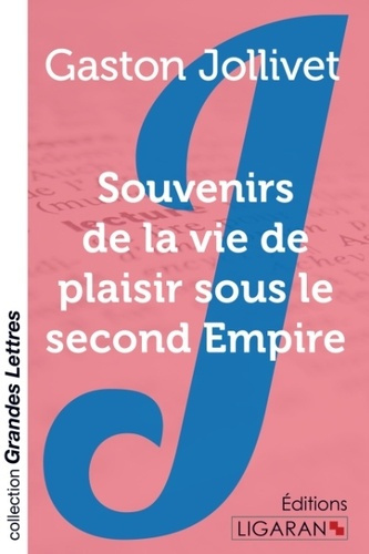 Emprunter Souvenirs de la vie de plaisir sous le Second Empire [EDITION EN GROS CARACTERES livre