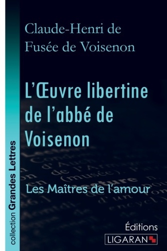 Emprunter L'oeuvre libertine de l'abbé de Voisenon. Les Maîtres de l'Amour [EDITION EN GROS CARACTERES livre