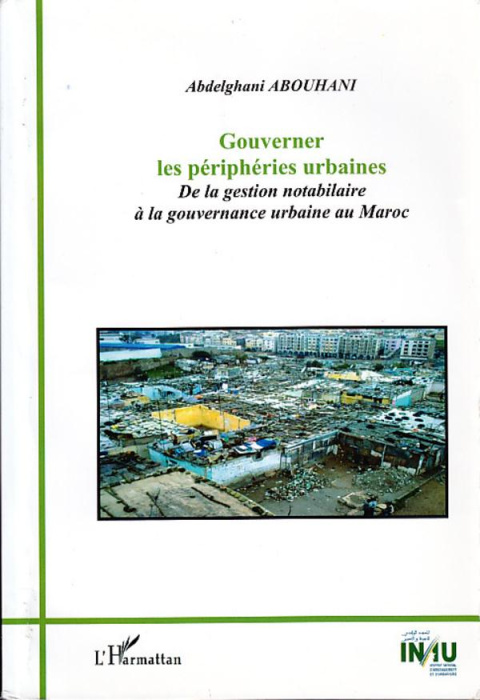 Emprunter Gouverner les périphéries urbaines. De la gestion notabilaire à la gouvernance urbaine au Maroc livre