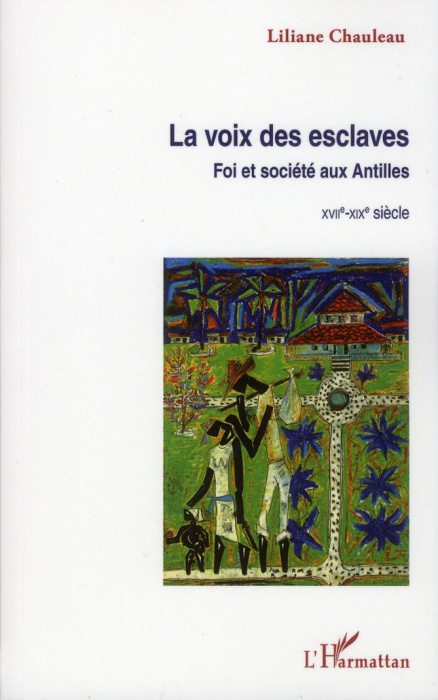 Emprunter La voix des esclaves. Foi et société aux Antilles (XVIIe-XIXe siècle) livre