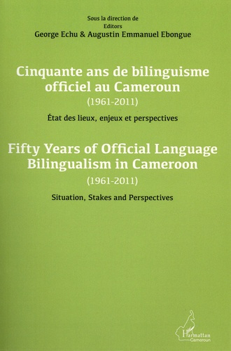 Emprunter Cinquante ans de bilinguisme officiel au Cameroun (1961-2011). Etat des lieux, enjeux et perspective livre