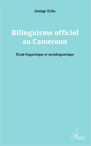 Emprunter Bilinguisme officiel au Cameroun. Etude linguistique et sociolinguistique livre