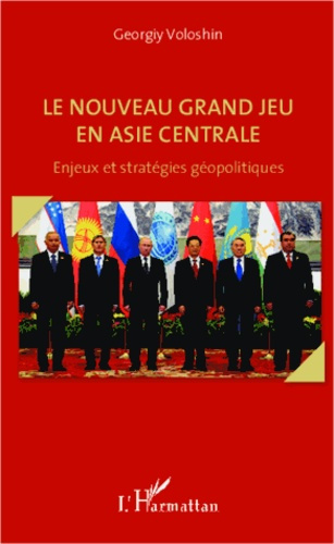 Emprunter Le nouveau grand jeu en Asie Centrale. Enjeux et stratégies géopolitiques livre
