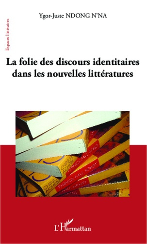 Emprunter La folie des discours identitaires dans les nouvelles littératures livre