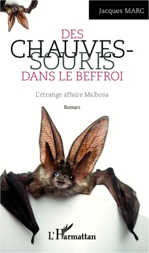 Emprunter Les chauves-souris dans le beffroi. L'étrange affaire Malbosa livre