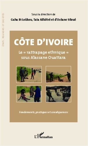 Emprunter Côte d'Ivoire, le rattrapage ethnique sous Alassane Ouattara. Fondements, pratiques et conséquences livre