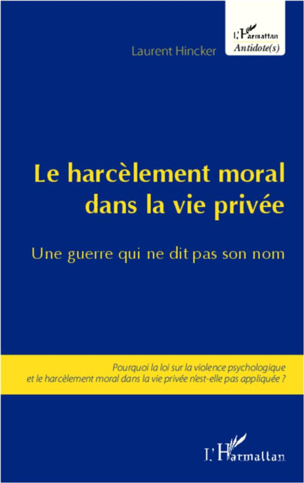 Emprunter Le harcèlement moral dans la vie privée, une guerre qui ne dit pas son nom. Pourquoi la loi sur la v livre