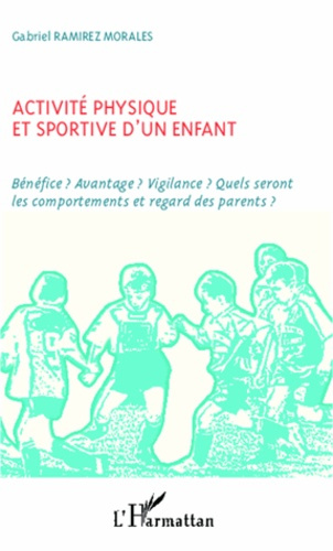 Emprunter Activité physique et sportive d'un enfant. Bénéfice ? Avantage ? Vigilance ? Quels seront les compor livre