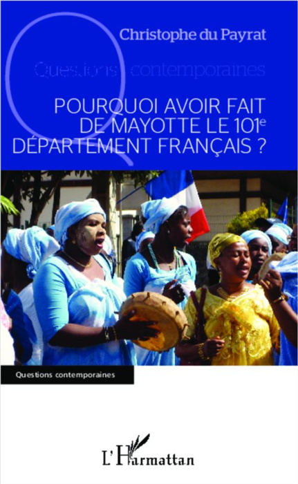 Emprunter Pourquoi avoir fait de Mayotte le 101e département français ? livre