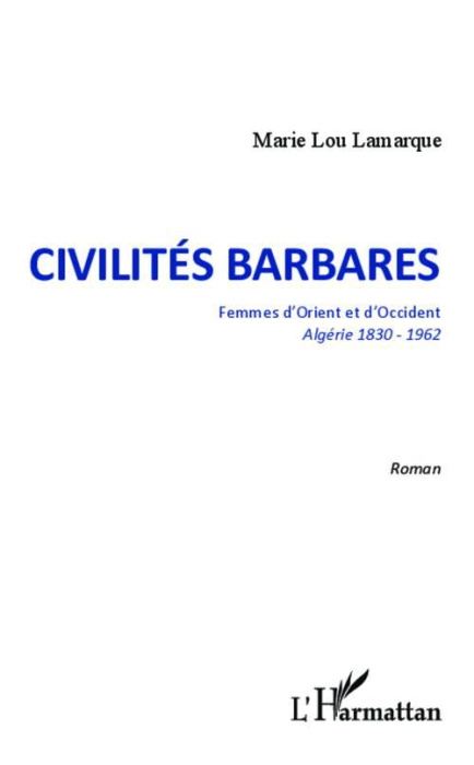 Emprunter Civilités barbares. Femmes d'Orient et d'Occident. Algérie 1830-1962 livre