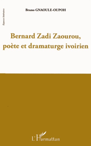 Emprunter Bernard Zadi Zaourou, poète et dramaturge ivoirien livre