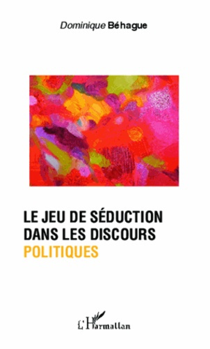 Emprunter Le jeu de séduction dans les discours politiques livre