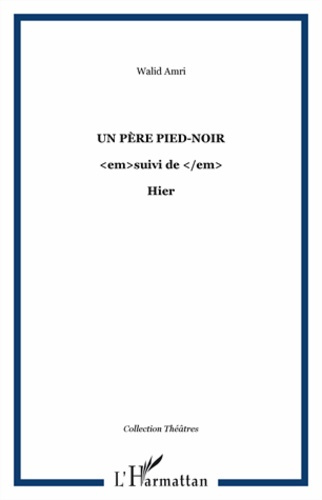 Emprunter Un père pied-noir. Suivi de Hier livre