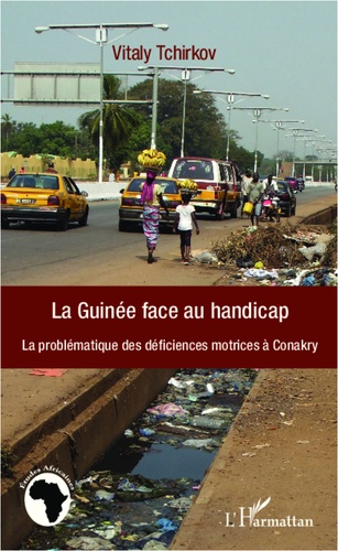 Emprunter La Guinée face au handicap. La problématique des déficiences motrices à Conakry livre