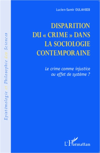 Emprunter Disparition du crime dans la sociologie contemporaine. Le crime comme injustice ou effet de système livre