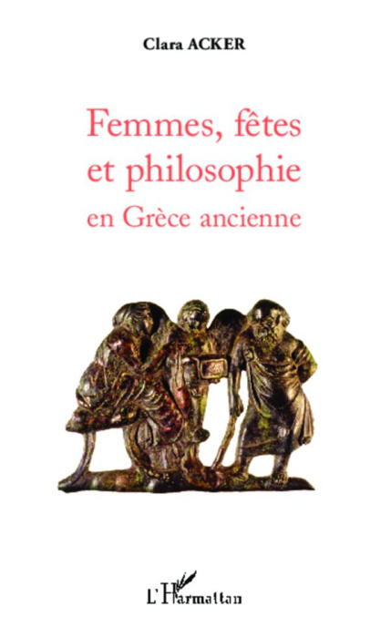 Emprunter Femmes, fêtes et philosophie en Grèce ancienne livre