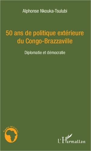 Emprunter 50 ans de politique extérieure du Congo-Brazzaville. Diplomatie et démocratie livre
