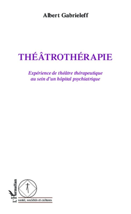 Emprunter Théâtrothérapie. Expérience de théâtre thérapeutique au sein d'un hôpital psychiatrique livre