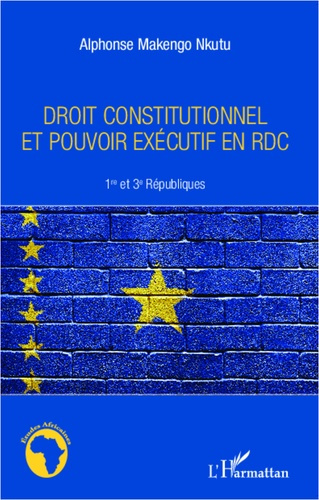 Emprunter Droit constitutionnel et pouvoir exécutif en RDC. 1er et 3e Républiques livre