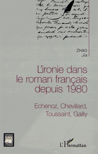 Emprunter L'ironie dans le roman français depuis 1980. Echenoz, Chevillard, Toussaint, Gailly livre