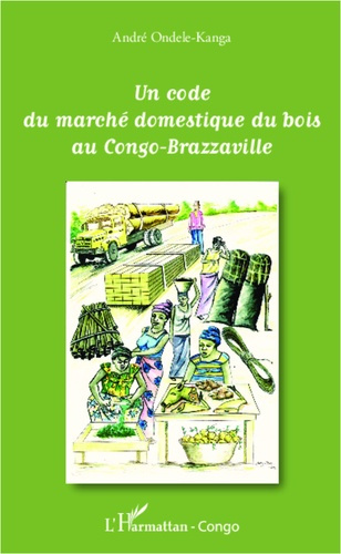 Emprunter Un code du marché domestique du bois au Congo-Brazzaville livre